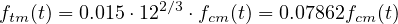 f  (t) = 0.015 ⋅122∕3 ⋅f (t) = 0.07862f (t)
 tm                 cm            cm
