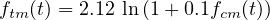 f  (t) = 2.12 ln(1+ 0.1f (t))
 tm                  cm
