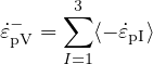      3
˙ε-  = ∑  ⟨- ˙εpI⟩
pV   I=1
