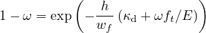           (                )
1- ω = exp  --h-(κd + ωft∕E )
             wf
