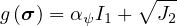             ∘ --
g(σ) = αψI1 +  J2
