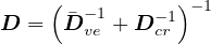     (           )-1
D =  D�-v1e + D-cr1
