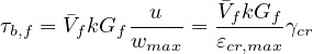      �     --u--  -�VfkGf
τb,f = VfkGf wmax = εcr,maxγcr
