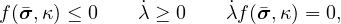 f(�σ,κ) ≤ 0   ˙λ ≥ 0    ˙λf(�σ,κ) = 0,
