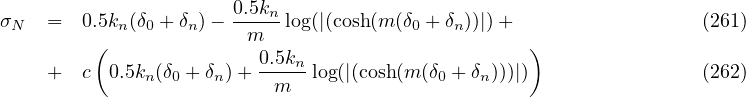 σN   =  0.5kn(δ0 +δn)-  0.5kn-log(|(cosh(m (δ0 + δn))|)+                 (261)
         (              m                          )
     +  c  0.5k (δ + δ )+ 0.5knlog(|(cosh(m (δ  +δ )))|)                (262)
              n  0   n     m              0   n
