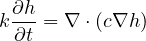  ∂h
k---= ∇ ⋅(c∇h )
  ∂t
