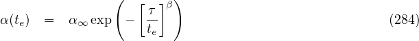                 (       )
                   [ τ]β
α (te) =   α∞ exp  -  te-                               (284)
