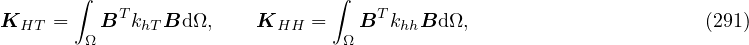        ∫                        ∫
K    =    BT k  Bd Ω,    K    =   BT k  Bd Ω,                      (291)
  HT    Ω     hT           HH    Ω    hh
