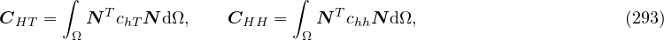        ∫                        ∫
           T                        T
CHT  =  ΩN   chTN d Ω,    CHH  =  ΩN  chhN dΩ,                      (293)
