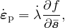       ∂f
˙εp = λ˙∂�s,
