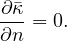 ∂�κ-
∂n = 0.
