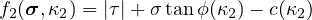 f2(σ,κ2) = |τ|+ σtanϕ(κ2)- c(κ2)
