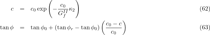               (        )
   c  =  c exp  - c0-κ                                       (62)
          0       GIfI 2
                               (c  - c )
tan ϕ  =  tanϕ0 + (tanϕr - tan ϕ0) -0---                        (63)
                                  c0
