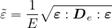     1∘ --------
˜ε =--  ε : De : ε
   E
