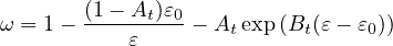 ω = 1-  (1---At)ε0-- Atexp(Bt(ε- ε0))
           ε
