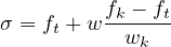          fk --ft
σ = ft + w wk
