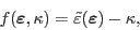 \begin{displaymath}
f(\mbox{\boldmath $\varepsilon$}, \kappa) = \tilde\varepsilon(\mbox{\boldmath $\varepsilon$}) - \kappa,
\end{displaymath}